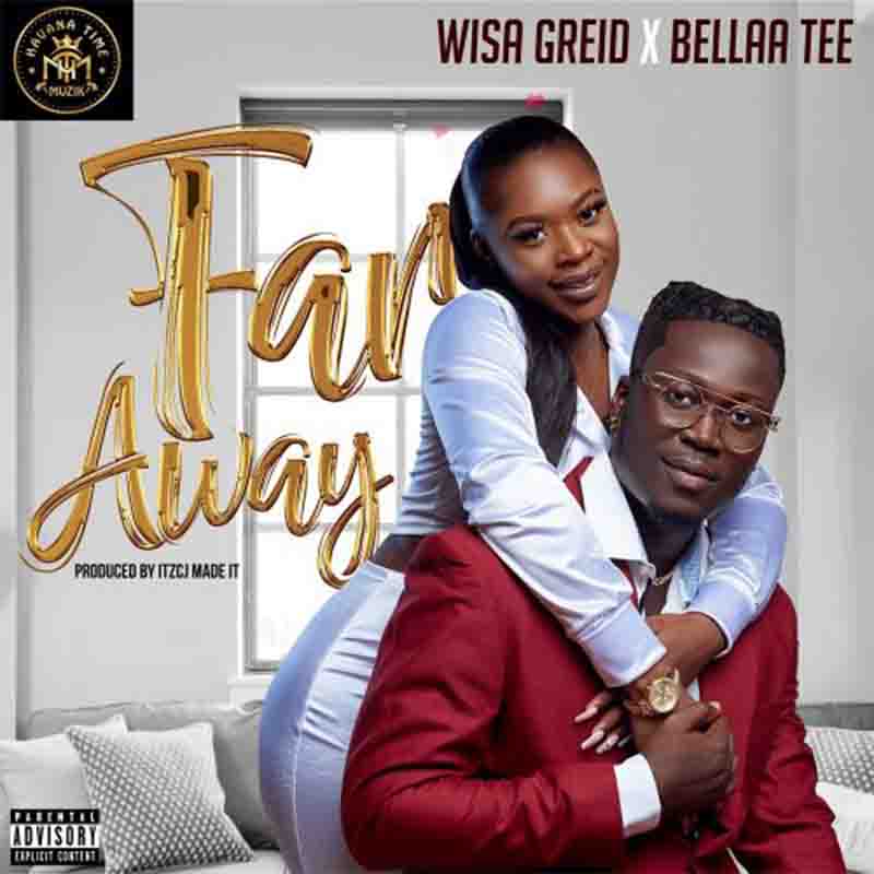 Wisa Greid & Bella Tee - Far Away (Prod by itzCJ Madeit)