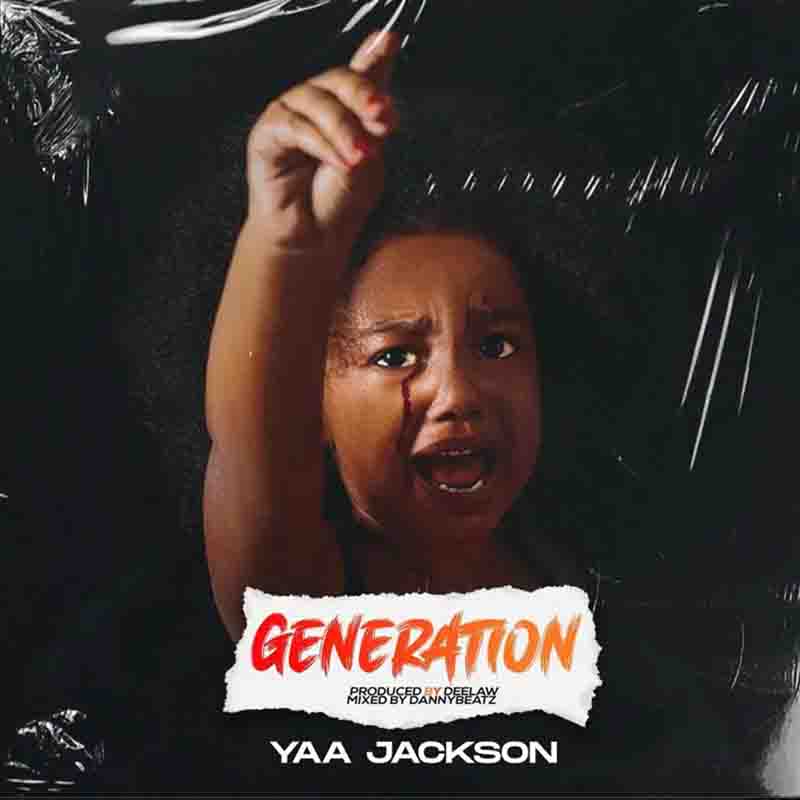 Yaa Jackson - Generation (Prod by Deelaw) - Ghana MP3