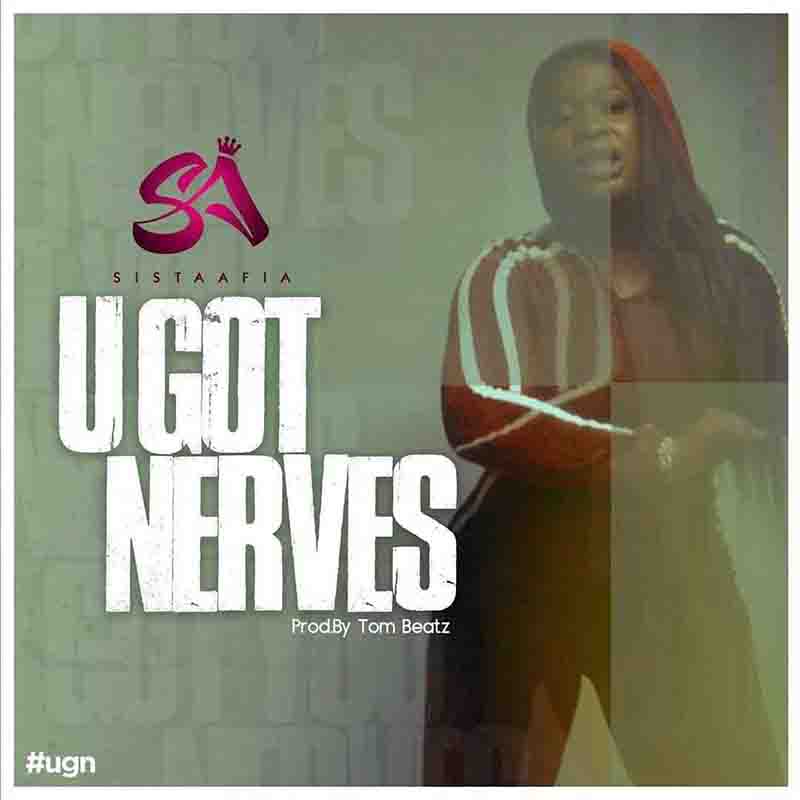 Sista Afia – You Got Nerves (Prod. By Tom Beatz)