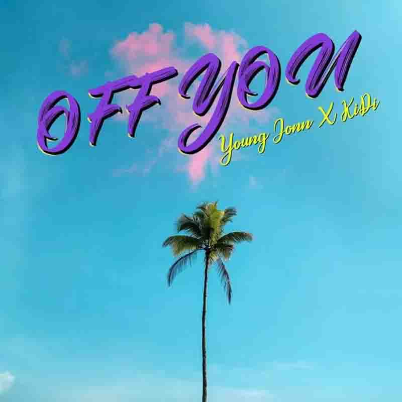 Young Jonn - Off You ft KiDi