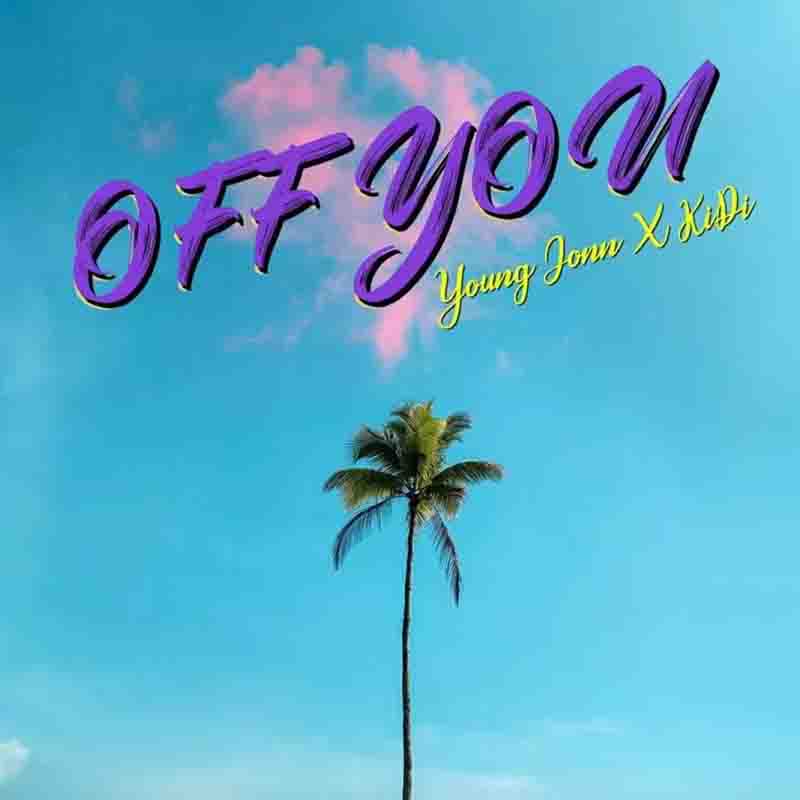 Young John Off You ft KiDi