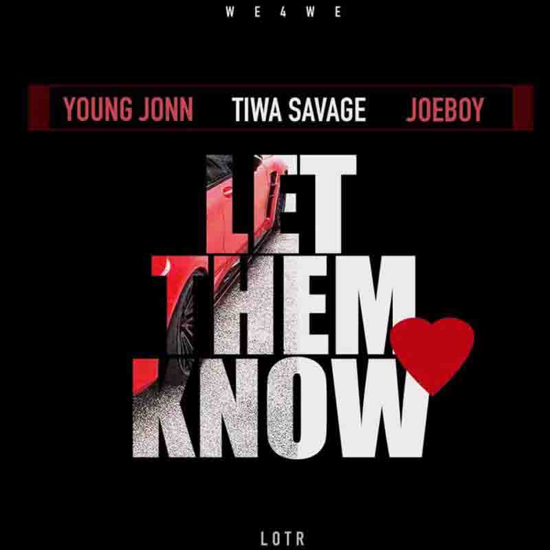 Young John – Let Them Know ft. Tiwa $avage & Joeboy