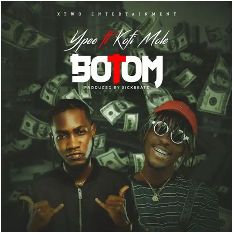 YPee - Botom ft Kofi Mole (Prod. by SickBeatz)