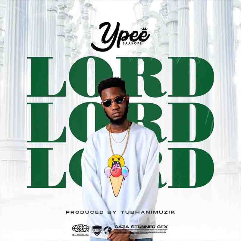 Ypee - Lord (Produced by Tubhani Muzik) Ghana Mp3