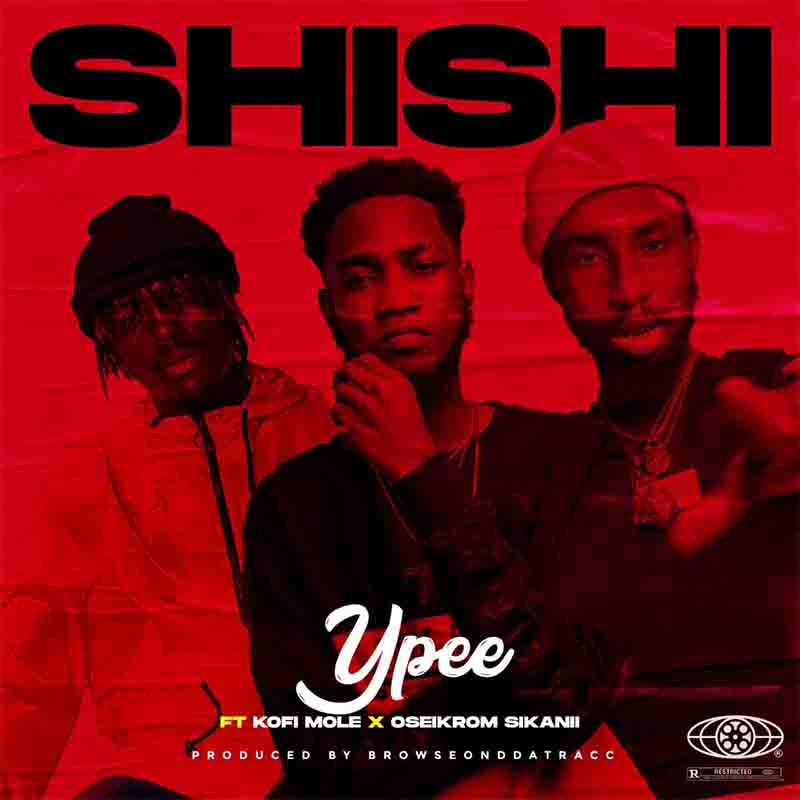 Ypee - Shishi Ft Kofi Mole & Oseikrom Sikanii