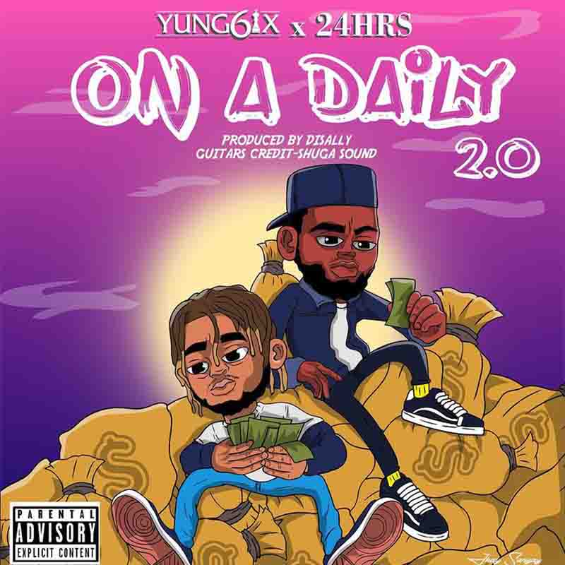 Yung6ix - On A Daily 2.0 ft. 24Hrs (Prod. By Disally)